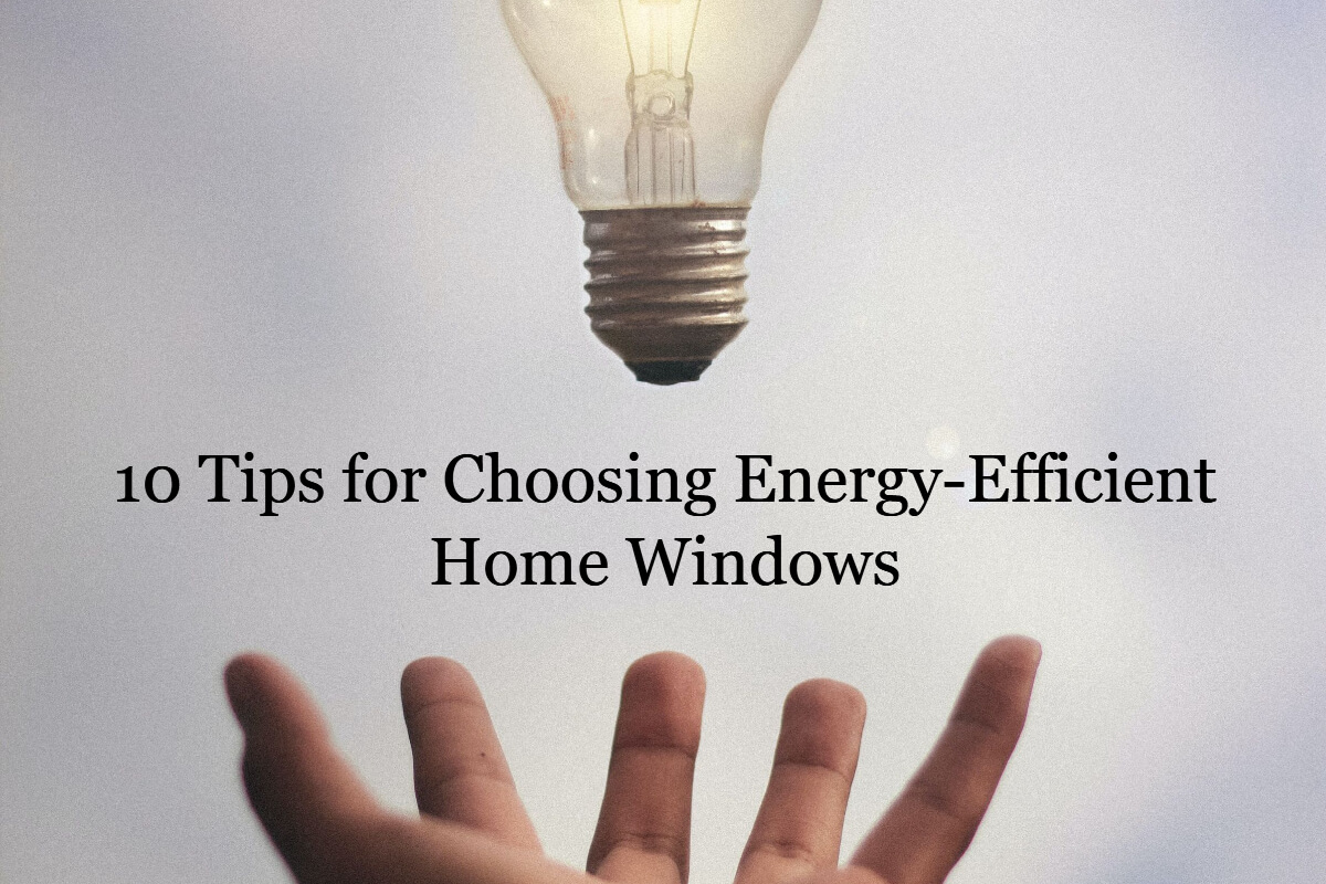 tips for choosing energy efficient windows
